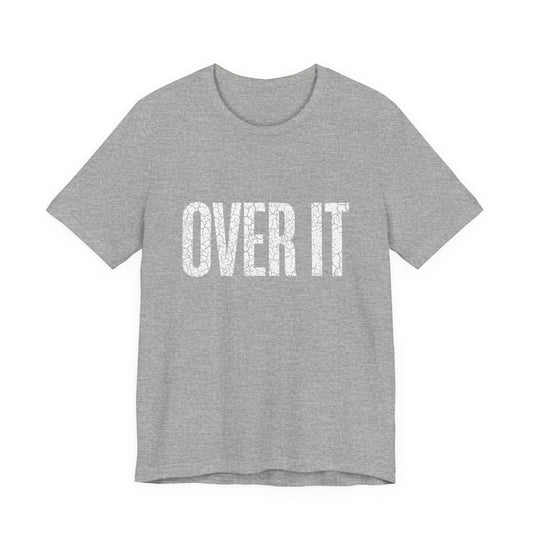 OVER IT TEE