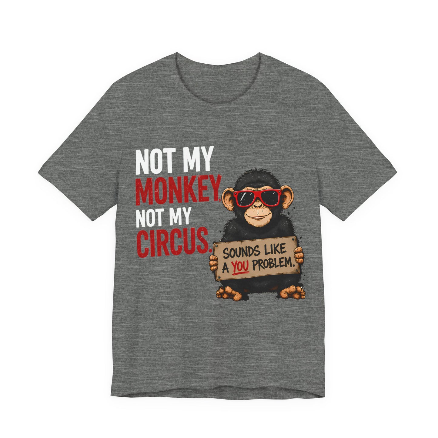 NOT MY MONKEY TEE
