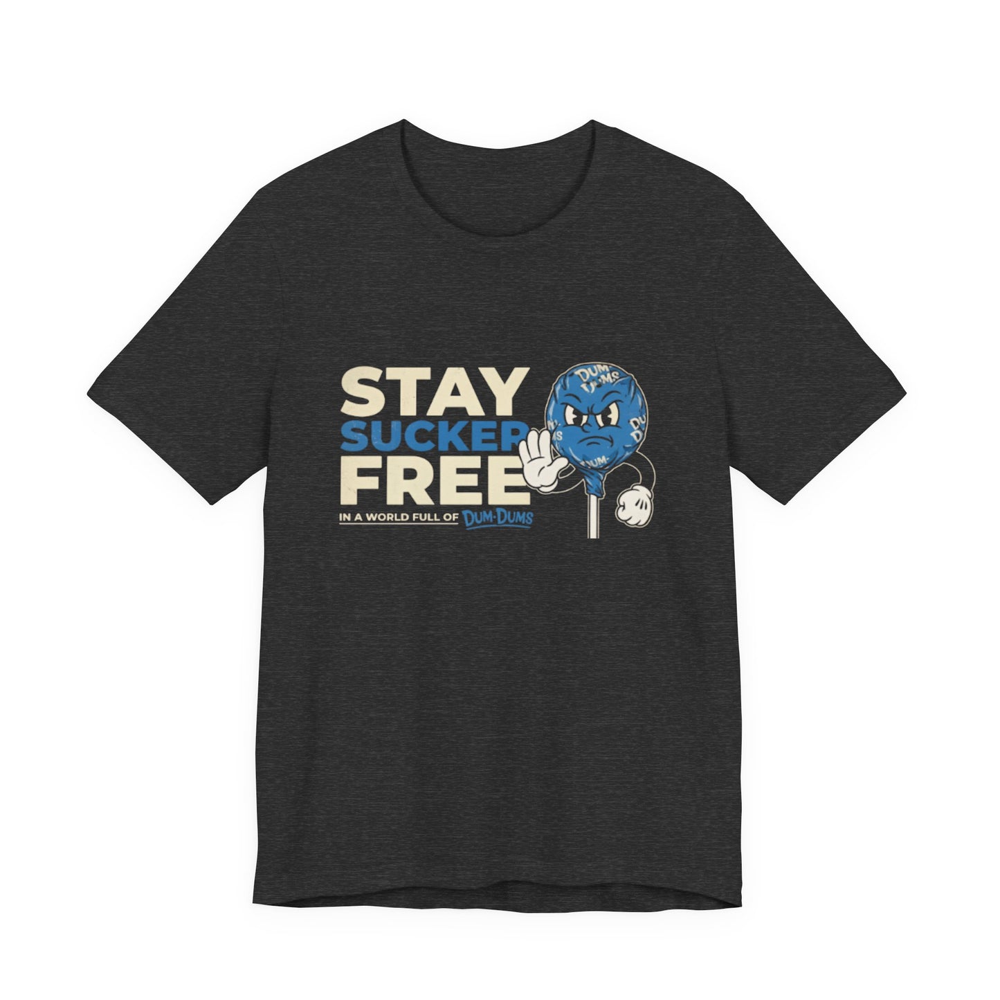 STAY SUCKER FREE TEE