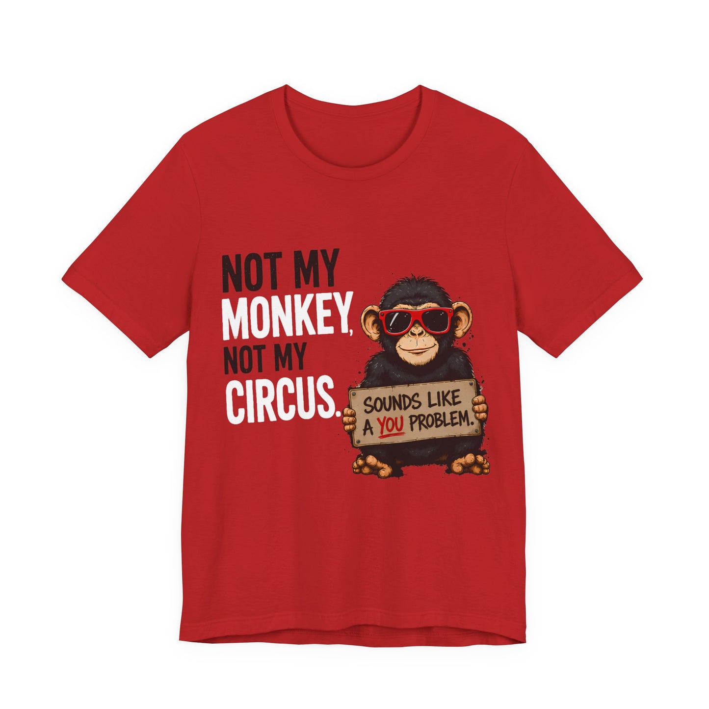 NOT MY MONKEY TEE