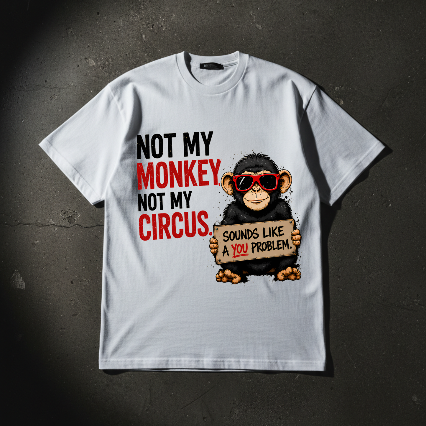 NOT MY MONKEY TEE